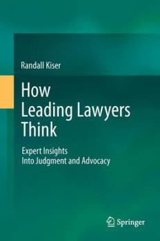 Hardcover How Leading Lawyers Think: Expert Insights Into Judgment and Advocacy Book