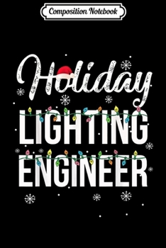 Paperback Composition Notebook: Holiday Lighting Engineer Christmas Light Mens Journal/Notebook Blank Lined Ruled 6x9 100 Pages Book