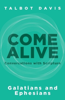 Paperback Come Alive: Galatians and Ephesians: Conversations with Scripture Book