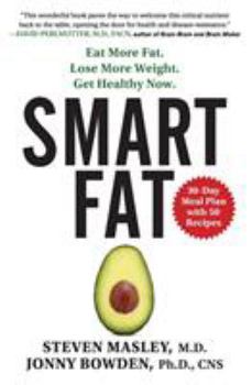 Paperback Smart Fat: Eat More Fat. Lose More Weight. Get Healthy Now. Book