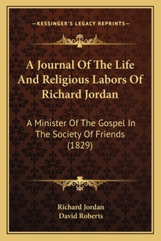 A Journal of the Life and Religious Labours of Richard Jordan