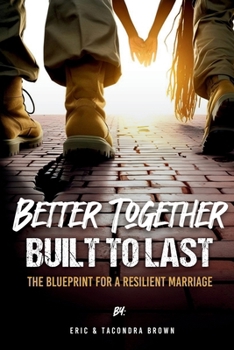 Paperback Better Together, Built to Last: The Blueprint for a Resilient Marriage Book