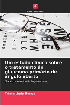 Paperback Um estudo clínico sobre o tratamento do glaucoma primário de ângulo aberto [Portuguese] Book