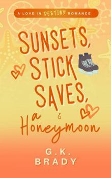 Paperback Sunsets, Stick Saves, and a Honeymoon: A Love in Destiny Romance Book