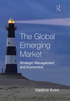 Hardcover The Global Emerging Market: Strategic Management and Economics Book