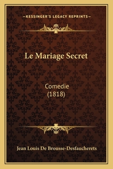 Paperback Le Mariage Secret: Comedie (1818) [French] Book
