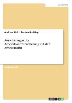 Auswirkungen der Arbeitslosenversicherung auf den Arbeitsmarkt