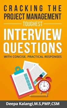 Paperback Cracking the Toughest Project Management Interview Questions: With Concise, Practical Responses Book