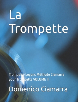 Paperback La Trompette: Trompette Leçons Méthode Ciamarra pour Trompette VOLUME II [French] Book