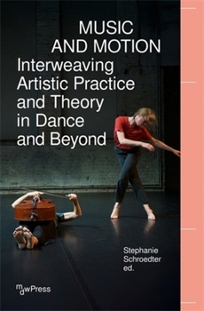 Music and Motion – Interweaving Artistic Practice and Theory in Dance and Beyond (mdwPress)
