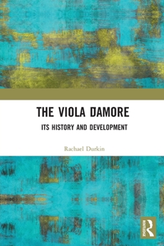 Paperback The Viola d'Amore: Its History and Development Book
