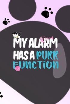 Paperback My Alarm Has A Purr Function: All Purpose 6x9 Blank Lined Notebook Journal Way Better Than A Card Trendy Unique Gift Grey Footprins Cats Book