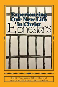 Paperback Experience Our New Life in Christ: Freshmen Findings in Ephesians Book