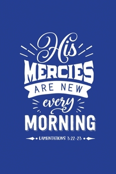 Classic Blue Gratitude Journal: His Mercies Are New Lamentations 3:22:23  | Positive Mindset Notebook | Daily and Weekly Reflection | Cultivate Happiness Habit Diary (Bible Verse on Cover)