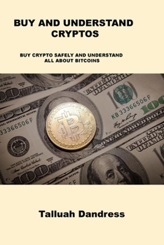 Paperback Buy and Understand Cryptos: Buy Crypto Safely and Understand All about Bitcoins Book