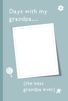 Days With My Grandpa: This is a lovely grandpa gift to remember all those special days together. Nice internal layout to record those wonderful ... birthday gift or grandpa christmas gift.