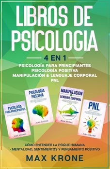 Psicología para principiantes | Psicología positiva | Manipulación & Lenguaje Corporal | PNL: Cómo entender la psique humana Mentalidad, sentimientos ... de Personalidad)