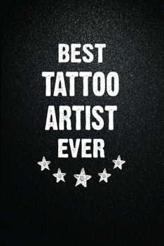 Paperback Best Tattoo artist Ever: 6"x9" Inch- 100 Pages Blank Lined Journal Notebook Appreciation Gift. Paperback. Birthday or Christmas Gift For Tattoo Book