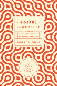 Paperback Gospel Eldership: Equipping a New Generation of Servant Leaders Book