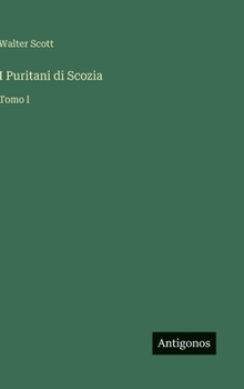 Hardcover I Puritani di Scozia: Tomo I [Italian] Book