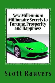 Paperback New Millennium Millionaire Secrets to Fortune, Prosperity and Happiness: Proven Techniques for Effortless Prosperity Book