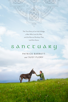 Paperback Sanctuary: The True Story of an Irish Village, a Man Who Lost His Way, and the Rescue Donkeys That Led Him Home Book