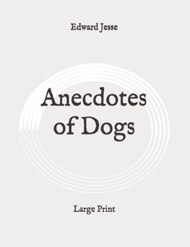 Anecdotes of Dogs: Large Print