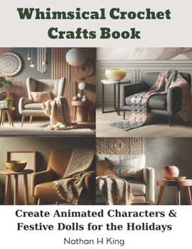 Paperback Whimsical Crochet Crafts Book: Create Animated Characters & Festive Dolls for the Holidays Book