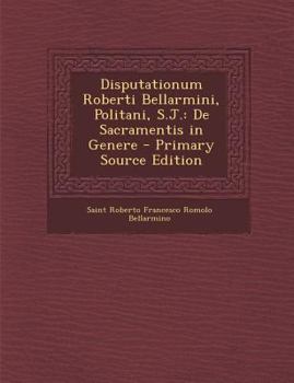 Paperback Disputationum Roberti Bellarmini, Politani, S.J.: de Sacramentis in Genere [Latin] Book