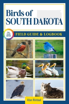 Paperback Birds of South Dakota Field Guide and Logbook: An Essential Birdwatching Guide with Identification Tips for 60 Common Bird Species in South Dakota Book