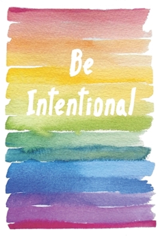 Paperback Be Intentional: A Journal to Record Your Thoughts and Be Intentional in Your Work, Relationship, Family, Motherhood to Live an Excelle Book