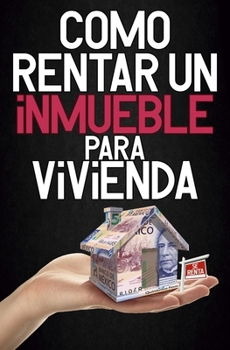 Paperback Como Rentar Un Inmueble Para Vivienda. [Spanish] Book