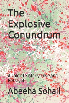 Paperback The Explosive Conundrum: A Tale of Sisterly Love and Betrayal Book