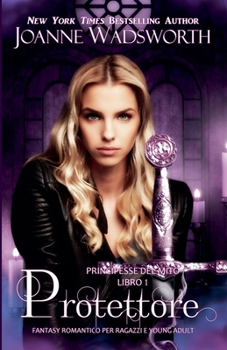 Protettore: Fantasy romantico per ragazzi e young adult (Principesse del Mito) (Italian Edition)
