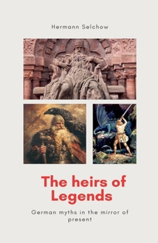Paperback The heirs of legends - German myths in the mirror of present Book