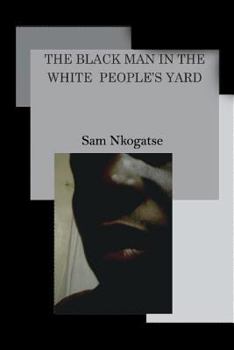 Paperback The Black man in the White people's yard Book