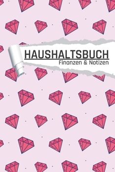 Haushaltsbuch Finanzen und Notizen: Diamanten I Einnahmen planen u. Ausgaben sparen I DIN A5 I 120 Seiten I Undatiert I 52 Wochen I Fixkosten I Bilanz I Finanzplaner (German Edition)