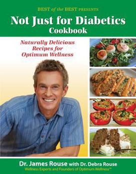 Paperback Not Just for Diabetics Cookbook: Naturally Delicious Recipes for Optimum Wellness Book