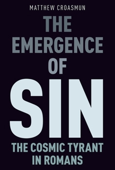 Paperback The Emergence of Sin: The Cosmic Tyrant in Romans Book