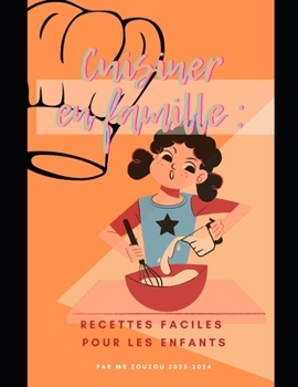 Paperback Cuisiner en famille: : Recettes faciles pour les enfants [French] Book