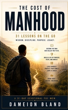 Paperback The Cost Of Manhood: 31 Lessons On The Go Book