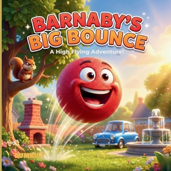 Barnaby’s Big Bounce: A Funny and High Flying Children's Adventure Picture Book for Ages 3–10