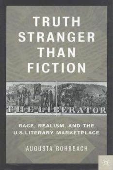 Hardcover Truth Stranger Than Fiction: Race, Realism and the U.S. Literary Marketplace Book