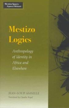 Hardcover Mestizo Logics: Anthropology of Identity in Africa and Elsewhere Book