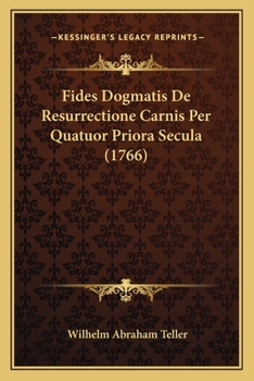 Paperback Fides Dogmatis De Resurrectione Carnis Per Quatuor Priora Secula (1766) [Latin] Book