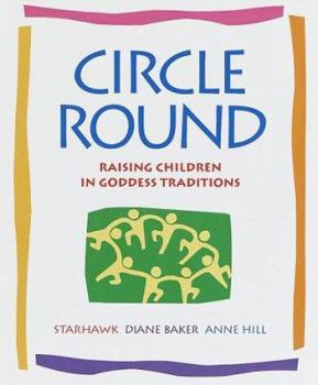 Hardcover Circle Round: Raising Children in Goddess Traditions Book