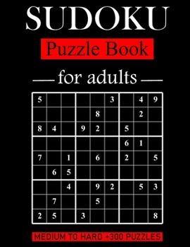 Paperback Sudoku Puzzle Book for adults: Medium to Hard +300 Puzzle ... Book