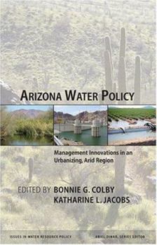 Hardcover Arizona Water Policy: Management Innovations in an Urbanizing, Arid Region Book