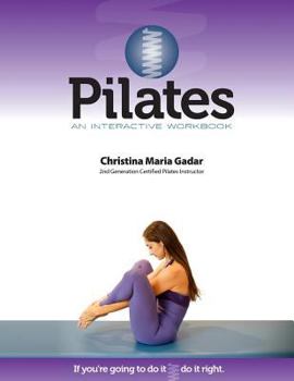 Paperback Pilates An Interactive Workbook: If You're Going To Do It, Do It Right Book