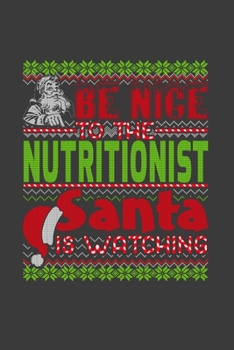 Be Nice To The Nutritionist Santa Is Watching: Funny Christmas Present For Nutritionist.  Nutritionist Gift Journal for Writing, College Ruled Size 6" ... Christmas decorations, Santa Claus Theme.